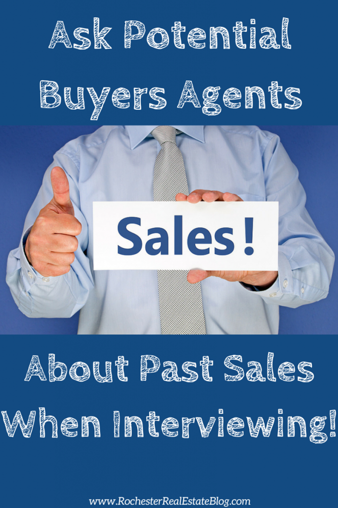 Ask Potential Buyers Agents About Past Sales When Interviewing!