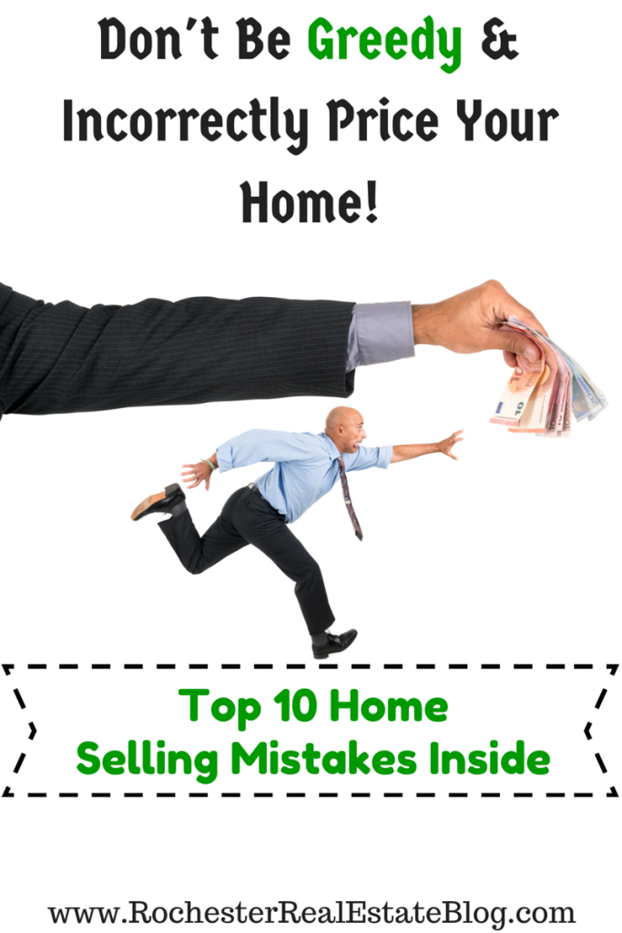 Don't Be Greedy & Incorrectly Price Your Home - Top 10 Home Selling Mistakes Inside